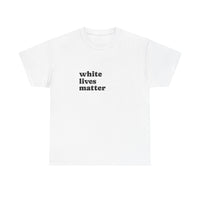 White Lives Matter Shirt